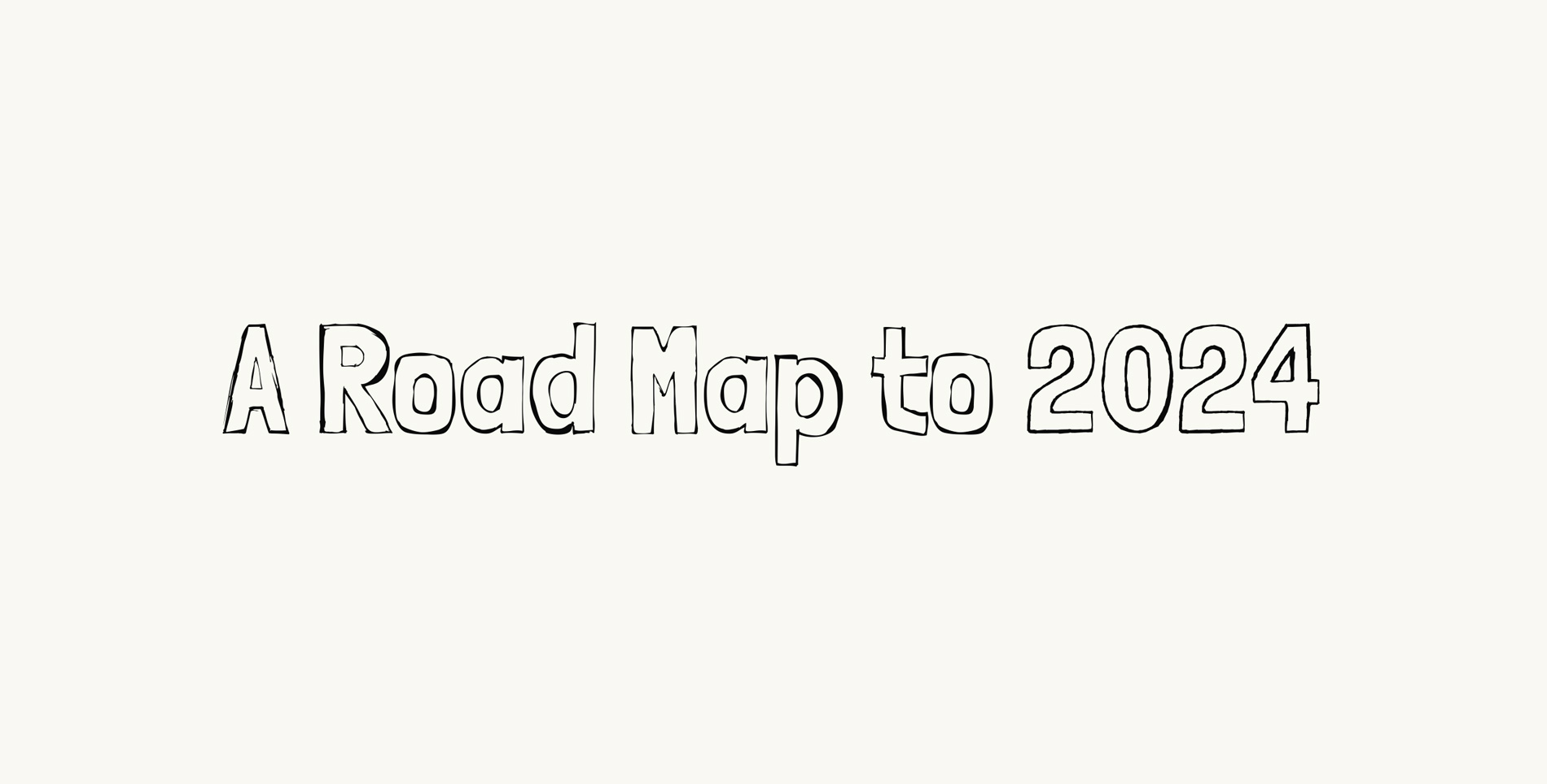 A Road Map to 2024